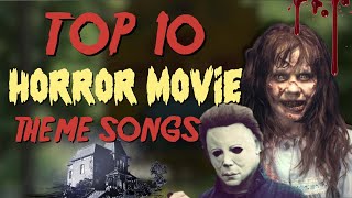 Top 10 Horror Movie Theme Songs [upl. by Bunns]