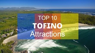 Top 10 Tourist Attractions in Tofino  Vancouver Island Canada [upl. by Emerald]