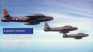 Republic F84 Thunderjet  A Short History [upl. by Jaban245]