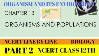 PART2ORGANISMS AND POPULATIONSORGANISMS AND ITS ENVIRONMENTCHAPTER 13 CLASS 12TH BIO NCERT [upl. by Torras446]