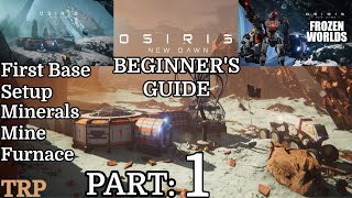 Osiris New Dawn  Beginners Guide  Part 1  First Base Setup  Resources  Mine  Furnace  PC [upl. by Proudlove]