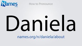 How to Pronounce Daniela [upl. by Power841]