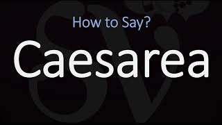 How to Pronounce Caesarea CORRECTLY [upl. by Frissell]