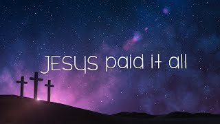 Jesus Paid It All w Lyrics Kristian Stanfill [upl. by Starr170]