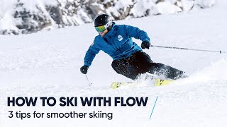 HOW TO SKI WITH FLOW  3 Tips for smoother skiing [upl. by Dempster]