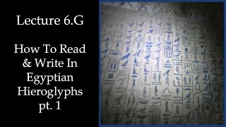 How To Read amp Write Egyptian Hieroglyphs pt1 Lecture 6G [upl. by Acisey]