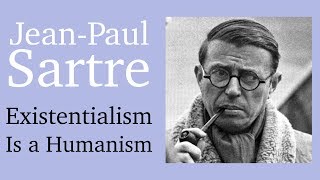 Existentialism Is a Humanism by JeanPaul Sartre [upl. by Rumilly]