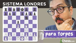 El SISTEMA LONDRES para TORPES  Aperturas de ajedrez para dummies [upl. by Viddah756]