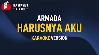 Harusnya Aku  Armada Karaoke [upl. by Larrisa]