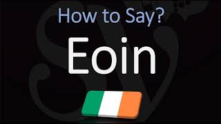 How to Pronounce Eoin CORRECTLY [upl. by Desi]