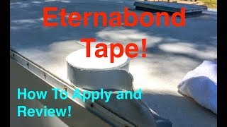 Eternabond RV Roof Repair Tape How To Apply and Review [upl. by Emory]