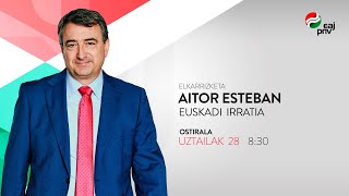 Aitor Esteban  Elkarrizketa  Euskadi Irratia [upl. by Arretahs384]