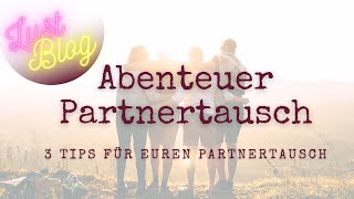 3 Tips für Euren erfolgreichen Partnertausch [upl. by Cletus685]