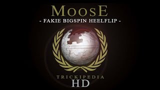 Moose Trickipedia  Fakie Bigspin Heelflip [upl. by Bensky]