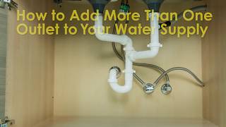 How to Add More Than One Outlet to Your Water Supply [upl. by Farra]