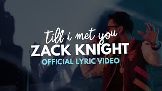 Zack Knight  Till I Met You Official Lyric Video [upl. by Aivatahs670]