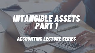 Intangible Assets Part 1 [upl. by Morlee]