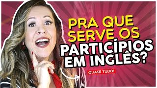 PARTICÍPIOS EM INGLÊS  COMO E QUANDO USAR [upl. by Lazarus]