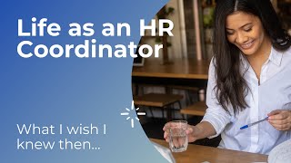 Life as an HR Coordinator  What I wish I knew then [upl. by Mayce]