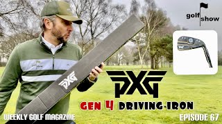 Golf Show Episode 67  WORLDS FIRST YouTube review of the PXG Gen 4  0311X Driving Iron [upl. by Tallulah361]