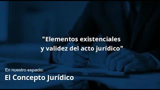 quotElementos existenciales y validez del acto jurídicoquot [upl. by Myron]