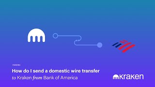 How Do I Send a Domestic Wire Transfer to Kraken from Bank of America [upl. by Siblee]