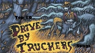 Top 10 DriveBy Truckers Songs [upl. by Ava770]