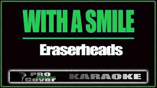 With a Smile  ERASERHEADS KARAOKE [upl. by Jennilee]