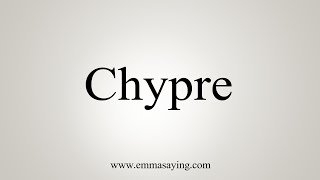 How To Say Chypre [upl. by Rovit348]