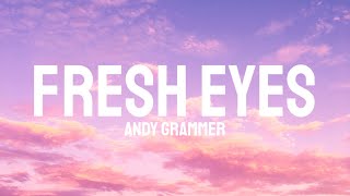 Andy Grammer  Fresh Eyes Lyrics [upl. by Sofie15]