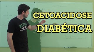 Cetoacidose DiabÃ©tica  Fisiopatologia [upl. by Luas41]