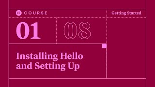 01 Installing Hello and Setting Up [upl. by Oelak]