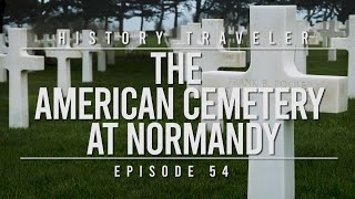 The American Cemetery at Normandy  History Traveler Episode 54 [upl. by Lucie]