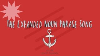 The Expanded Noun Phrase Song [upl. by Anim908]