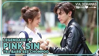 Tra Barp See Chompoo  Pink Sin ❤ EP1 Legendado PT BR [upl. by Jat]