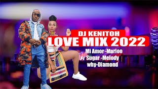 AFRO LOVE MIX 2022 DJ KENITOH MI AMORMARIOO RUNNING TO YOU GIDIDIAMOND SUGAR CHOCOLATEWILLY PAUL [upl. by Clinton]