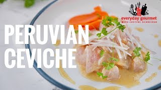 Peruvian Ceviche  Everyday Gourmet S8 E36 [upl. by Lotson762]