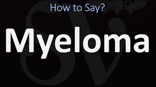 How to Pronounce Myeloma CORRECTLY [upl. by Nikos424]