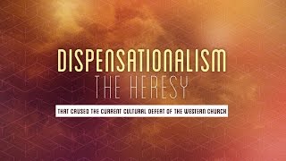 Dispensationalism  the Heresy that Caused the Current Cultural Defeat of the Western Church [upl. by Nicolas3]