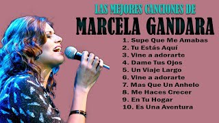 MARCELA GANDARA  TOP MEJORES CANCIONES  MUSICA CRISTIANA [upl. by Guillemette]