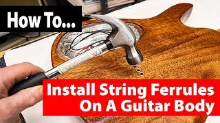 How To Install String Through Ferrules On A Guitar Body [upl. by Ennovoj]