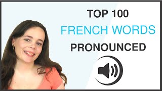 PRONOUNCE THE 100 MOST COMMON FRENCH WORDS [upl. by Ellie]