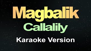 Magbalik  Callalily Karaoke [upl. by Eednas]