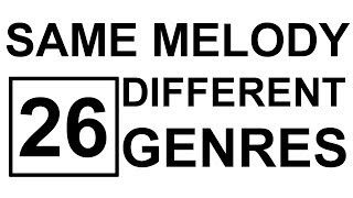 Same Melody in 26 Different Genres [upl. by Scrivenor]