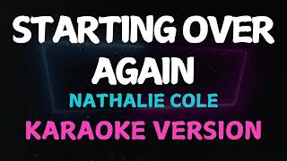 STARTING OVER AGAIN  Natalie Cole  KARAOKE VERSION [upl. by Buderus]