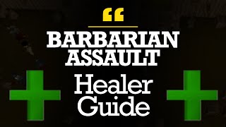 Ultimate Barbarian Assault Healer Guide Old School Runescape [upl. by Aeresed991]