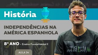 Independências da América Espanhola – História – 8º ano – Ensino Fundamental [upl. by Narhem]