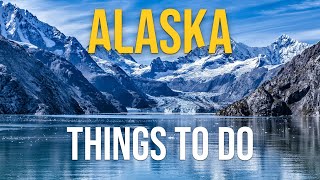 Top 10 Best Things to Do in Alaska [upl. by Nnaycart]