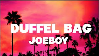 Joeboy  Duffel Bag Lyrics [upl. by Enirehtak]