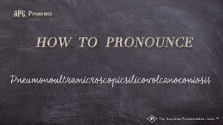 How to Pronounce Pneumonoultramicroscopicsilicovolcanoconiosis [upl. by Enomor]